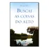 Buscai As Coisas Do Alto, De Padre Léo. Editora Canção Nova, Capa Mole Em Português