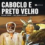 Caboclo E Preto Velho