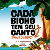 Cada Bicho Tem Seu Canto - 2 - Biomas Brasileiros, De Cardoso, Laís De Almeida. Editora Volta E Meia Ltda, Capa Mole Em Português, 2020