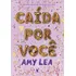 Caída Por Você, De Amy Lea. Editora Arqueiro, Capa Mole, Edição 1 Em Português, 2024