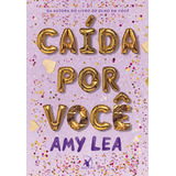 Caída Por Você, De Amy Lea. Editora Arqueiro, Capa Mole, Edição 1 Em Português, 2024