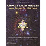 Calculo E Analise Vetoriais Com Aplicacoes Praticas - Volume