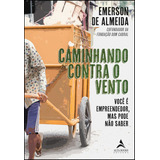 Caminhando Contra O Vento, De Emerson De Almeida. Editora Alta Books, Capa Mole Em Português