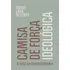Camisa De Força Ideológica : A Crise Da Macroeconomia - Resende, Andre Lara