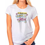 Camiseta Blusinha Tenho Uma