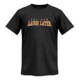 Camiseta Cry Now Laugh