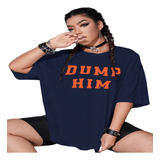 Camiseta Dashing Dump Him