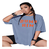 Camiseta Dump Him Blogueirinhas