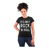 Camiseta Feminina Its Only Rock In Roll But I Like It