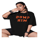 Camiseta Grandioses Dump Him