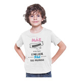 Camiseta Infantil Mãe Obrigada Por Ser O Melhor Pai Do Mundo