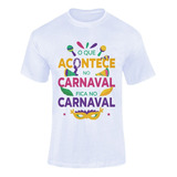 Camiseta Masculina Carnaval Folia Frases Cantadas Divertidas