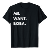 Camiseta Me Want Boba