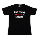 Camiseta Nao Tenho Fantasia