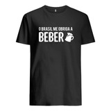 Camiseta Plus Size Frases Sátiras O Brasil Me Obriga Beber