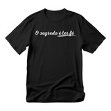 Camiseta Plus Size Gospel Criativo O Segredo É Ter Fé