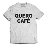 Camiseta Quero Cafe 