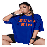 Camiseta Stylishs Dump Him