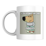 Caneca Cara Tranquilo Ceramica