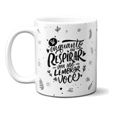 Caneca Casais Enquanto Respirar