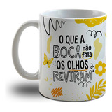 Caneca Debochada O Que