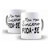 Caneca Meus Sinceros Foda