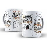 Caneca Não Confio Em Quem Nao Gosta De Café - Florks