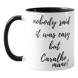 Caneca Nobody Said It