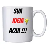 Caneca Personalizada Sua Ideia