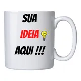 Caneca Personalizada Sua Ideia