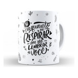 Caneca So Enquanto Eu
