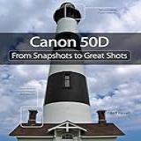 Canon 50d: From Snapshots To Great Shots (english Edition)