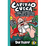 Capitão Cueca E A Grande E Desagradável Batalha Do Menino Biônico Meleca Seca - Em Cores!: Parte 1: A Noite Das Repugnantes Melecas De Nariz, De Pilkey, Dav. As Aventuras Do Capitão Cueca (6), Vol. 6.