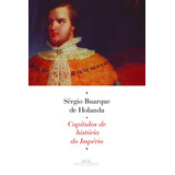 Capítulos De História Do Império, De Holanda, Sergio Buarque De. Editora Schwarcz Sa, Capa Mole Em Português, 2010