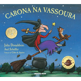 Carona Na Vassoura  De Julia Donaldson  Editora Brinque book  Capa Mole  Edição 2012 Em Português  2020