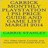 Carrick Monthly Playstation 1 Ps1 Price Guide And Game List March 2014: Ps1 Video Game, Console, And Accessories Price Guide And List (english Edition)