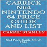 Carrick N64 Nintendo 64 Price Guide And List  N64 Price Guide March 2014  English Edition 