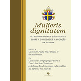 Carta Apostólica Mulieris Dignitatem, De São João Paulo Ii. Editora Ecclesiae, Capa Mole Em Português, 2022