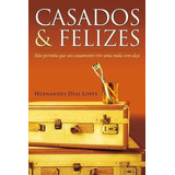 Casados & Felizes: Não Permita Que Seu Casamento Vire Uma Mala Sem Alça, De Lopes, Hernandes Dias. Editora Hagnos Ltda, Capa Mole Em Português, 2008