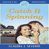 Catch It Spinning (the Twirler Quartet Book 1) (english Edition)