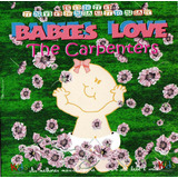 Cd Babies Love The Carpenters Carpenters Para Bebês