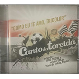 Cd Canto Da Torcida Como Eu Te Amo Tricolor.100% Original!