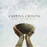 Cd Casting Crowns Come