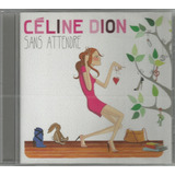 Cd Frances Celine Dion - Sans Attendre [importado]