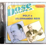 Cd Poly E Dilermando Reis - Dose Dupla - Original Lacrado N