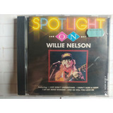 Cd Spotlight On Willie Nelson ( Lacre De Fábrica)