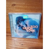 Cd Too Much Love