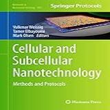 Cellular And Subcellular Nanotechnology: Methods And Protocols: 991