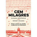 Cem Milagres: Como A Música Me Ajudou A Sobreviver Ao Holocausto, De Ruzickova, Zuzana. Editora Globo S/a, Capa Mole Em Português, 2020