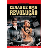 Cenas De Uma Revolução - O Nascimento Da Nova Hollywood, De Harris, Mark. Editora Publibooks Livros E Papeis Ltda., Capa Mole Em Português, 2011